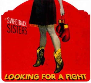 Sweetback Sisters - Looking For A Fight